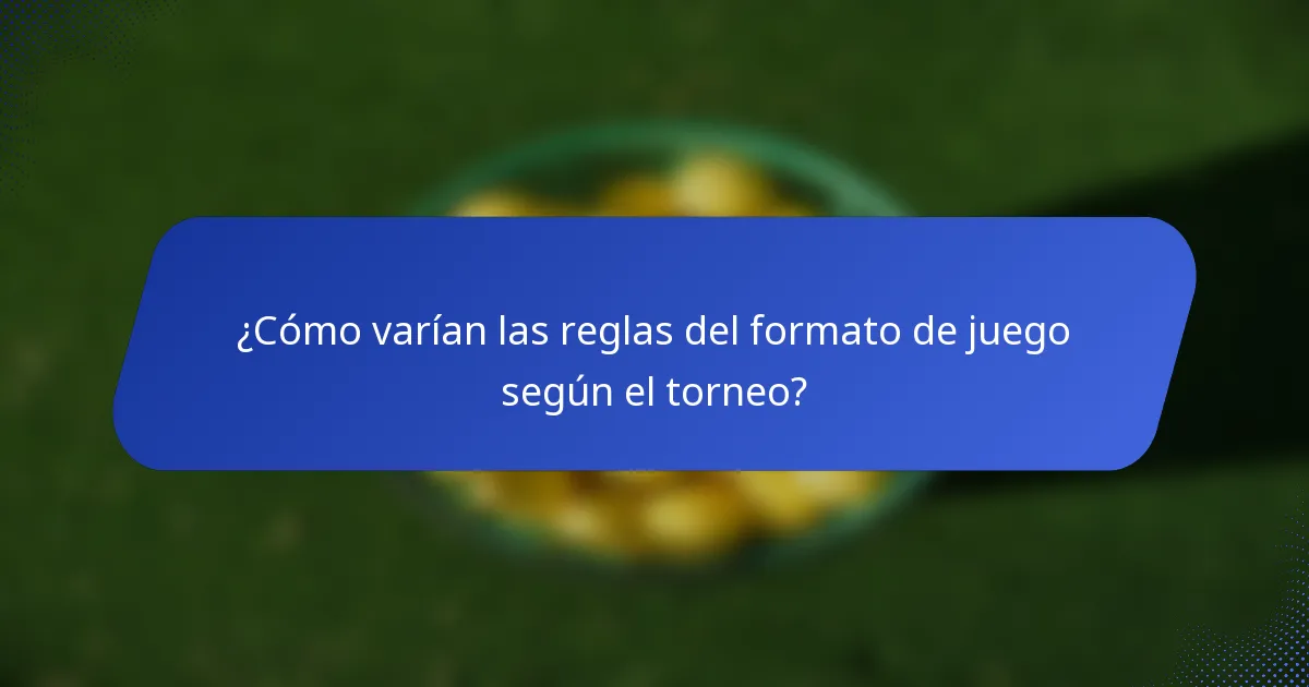 ¿Cómo varían las reglas del formato de juego según el torneo?