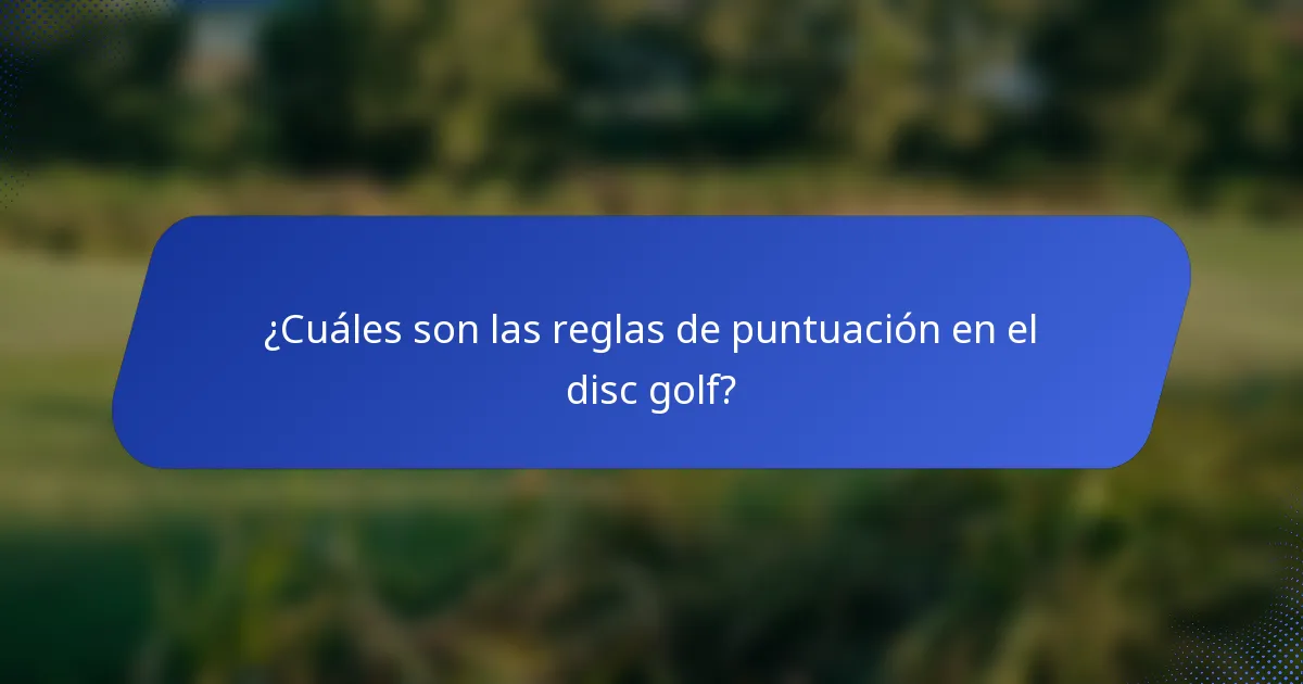 ¿Cuáles son las reglas de puntuación en el disc golf?