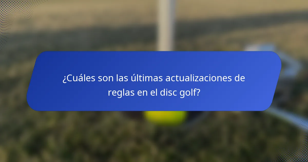 ¿Cuáles son las últimas actualizaciones de reglas en el disc golf?