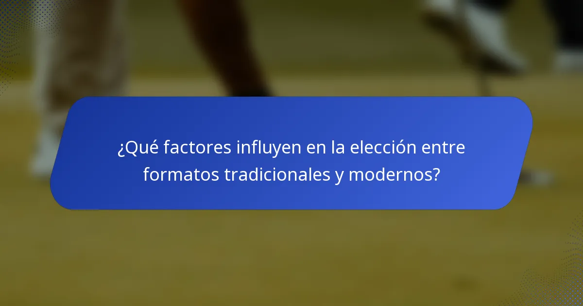 ¿Qué factores influyen en la elección entre formatos tradicionales y modernos?