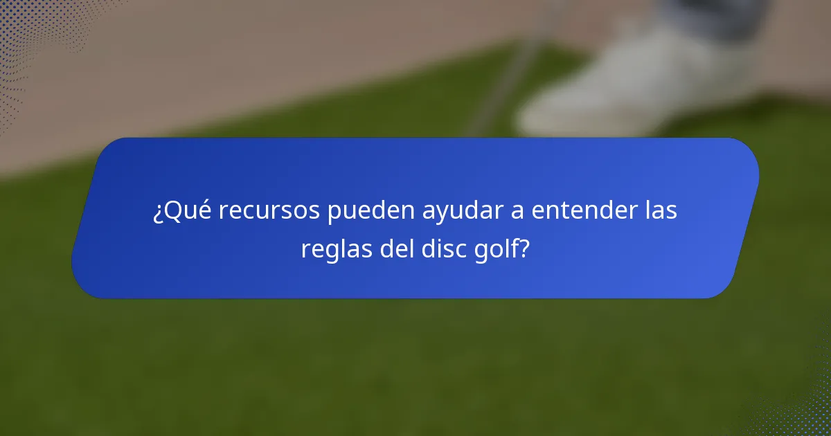 ¿Qué recursos pueden ayudar a entender las reglas del disc golf?